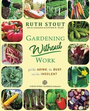 Gardening Without Work: For the Aging, The Busy and the Indolent (Ruth Stout Cla picture