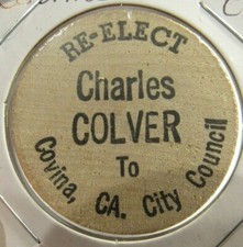 1988 Re-Elect Charles Colver City Council Covina, CA Wooden Nickel California #2 picture