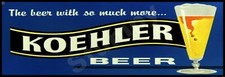 Koehler Beer  Metal Sign 6