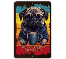 Pug Coffee Sign Just a Girl Who Loves handmade dog metal tin wall art picture