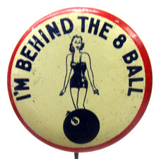 1940's I'M BEHIND THE 8 BALL risque 1.5