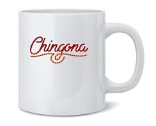 Chingona Script Cinco de Mayo Attitude Latina Ceramic Coffee Mug Tea Cup picture