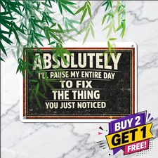 Sure Let Me Drop Everything To Fix Your Problem Plaque Retro Metal Tin Sign picture