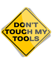 Caution Don't Touch my Tools - Aluminum Sign picture