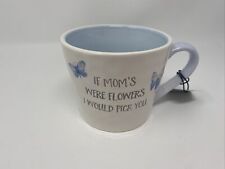Harvest Green Studio If Mom's were Flowers I Would Pick You Mug BB01B45013 picture