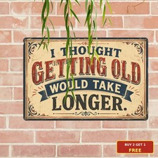 Thought Getting Old Would Take Longer Sign Funny Birthday Milestone Metal Plaque picture