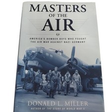 Masters of the Air America's Bomber Boys Who... Nazi Germany  Donald L. Miller picture