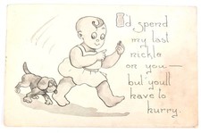 Antique c 1910 Postcard I'D SPEND MY LAST NICKEL ON YOU, BUT YOU'LL HAVE Posted  picture