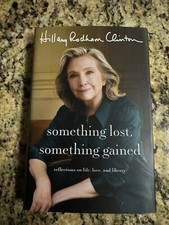 Hillary Clinton Signed HC Book Something Lost Something Gained 1st Print 1st Ed  picture