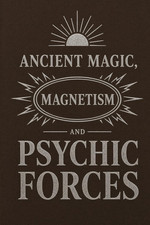 Ancient Magic, Magnetism and Psychic Forces: By L.H. Anderson 1895 picture