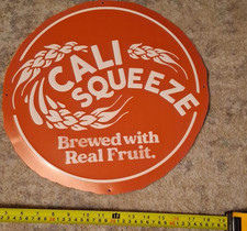 Cali Squeeze Brewed with Real Fruit Beer Sign Breweriana Metal picture