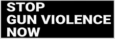 BUMPER STICKER: STOP GUN VIOLENCE NOW  gun control anti-NRA anti-Trump democrat  picture