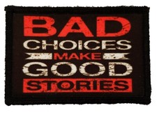 Bad Choices Make Good Stories Morale Patch Tactical Biker Funny picture