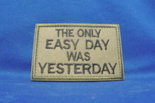 The Only Easy Day Was Yesterday Embroidered Hook & Loop Airsoft Morale Patch picture