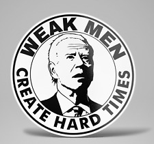 Joe Biden Sticker - WEAK MEN CREATE HARD TIMES - Gas Prices Pro Trump Decal 2024 picture