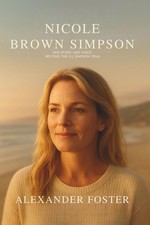 Nicole Brown Simpson: Her Story, Her Voice Beyond the O.J. Simpson Trial picture