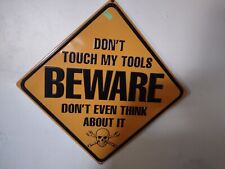 Beware DON'T TOUCH MY TOOLS Don't Even Think About It Metal Embossed Sign 031 picture