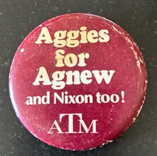 1972 Texas Aggies for Agnew & Nixon too RARE collectible political campaign pin picture