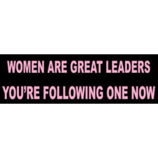 Women Are Great Leaders You're Following One Now 2.5x8 Inch Vinyl Bumper Sticker picture