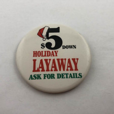 Vintage $5.00 DOWN HOLIDAY LAYAWAY / ASK FOR DETAILS Button Pin Back picture