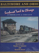 Baltimore and Ohio: Sunburst Trail to Chicago, CUMBERLAND to CHICAGO (NEW BOOK) picture