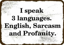 I speak 3 languages English Sarcasm Profanity Vintage-Look DECORATIVE METAL SIGN picture