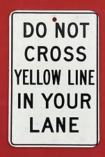 Do Not Cross Yellow Line In Your Lane Small Metal Sign picture