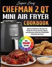 Super Easy CHEFMAN 2 Qt Mini Air Fryer Cookbook: Quick & Delicious Recipes for P picture