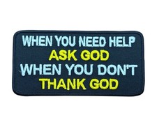 When You Need Help Ask God When You Don't Thank God 4 Inch Patch PW F7D5I picture